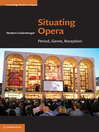 Situating Opera  1 by Herbert Lindenberger eBook